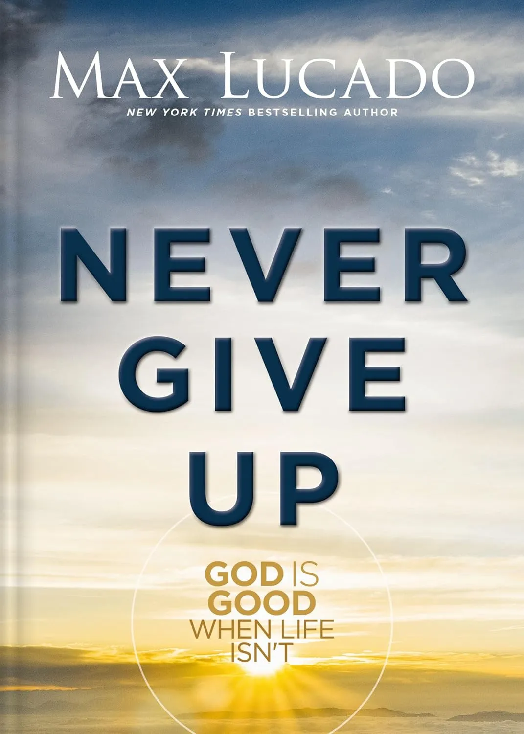 Never Give Up: God is Good When Life Isn't Hardcover  April 22, 2025